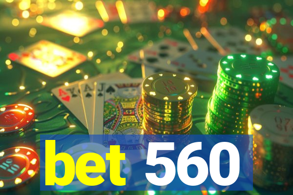 bet 560