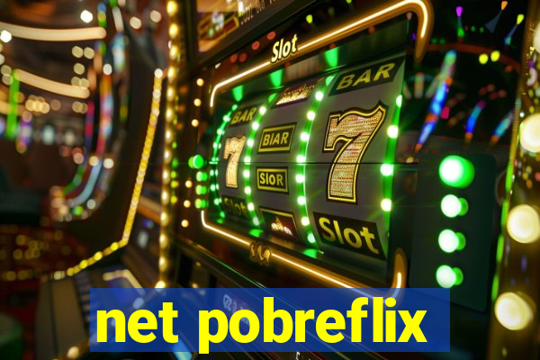 net pobreflix