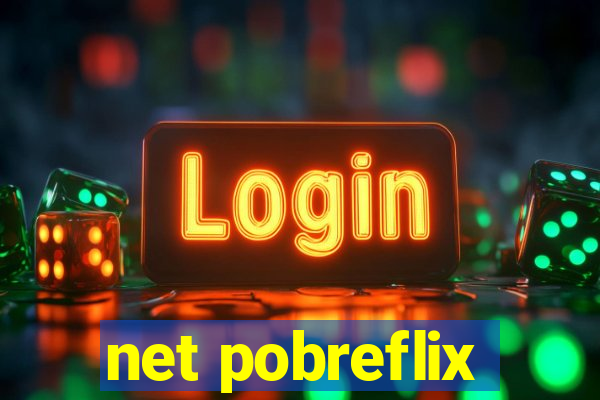 net pobreflix