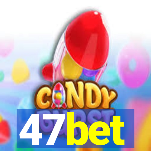 47bet