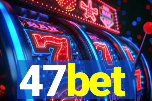 47bet