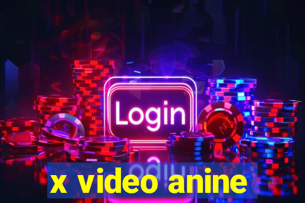 x video anine