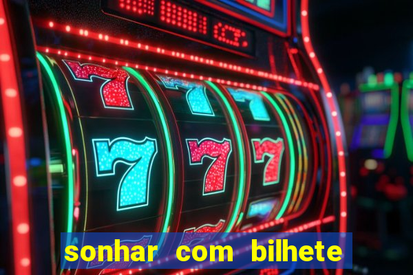 sonhar com bilhete de loteria livro dos sonhos