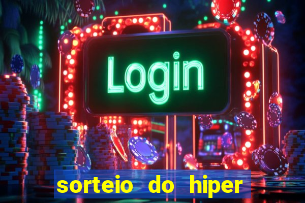 sorteio do hiper cap de hoje ao vivo