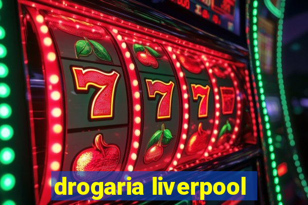 drogaria liverpool