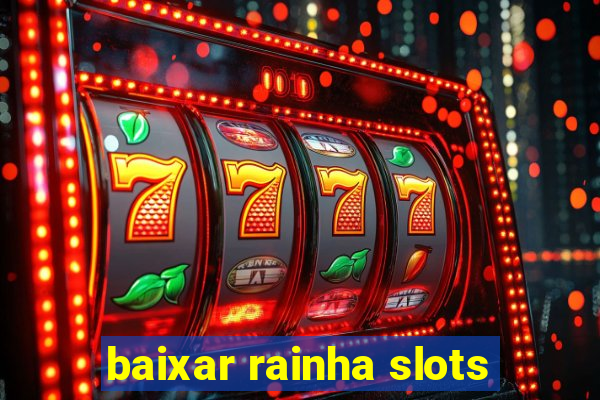 baixar rainha slots