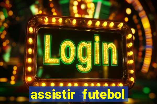 assistir futebol online multi canais