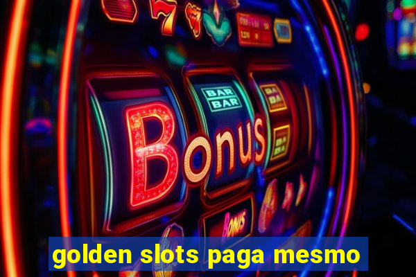 golden slots paga mesmo