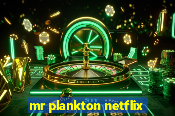 mr plankton netflix