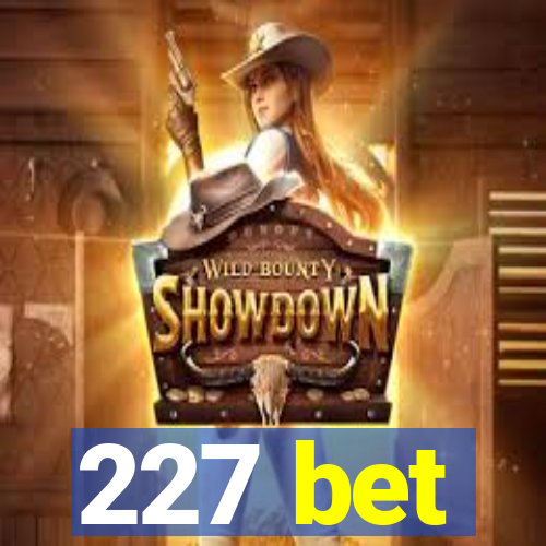 227 bet