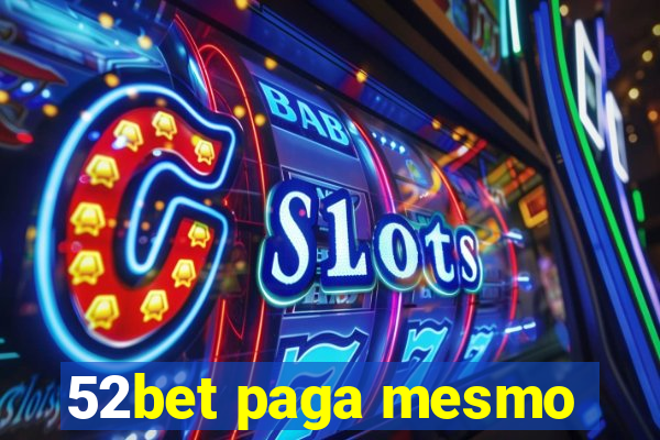 52bet paga mesmo