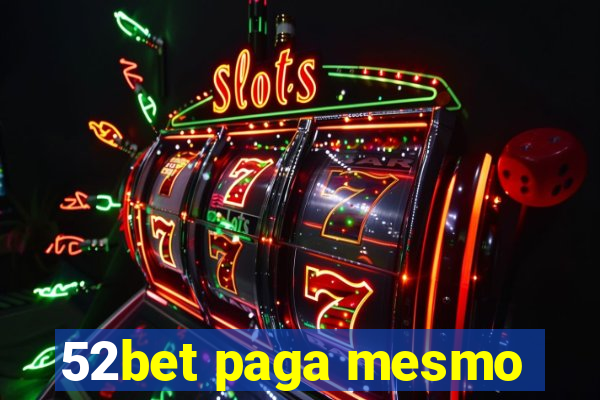 52bet paga mesmo