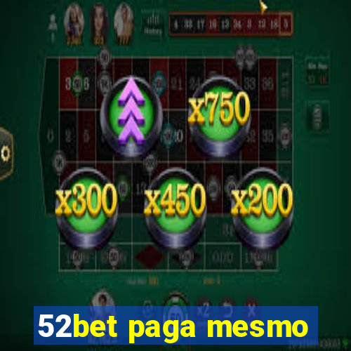 52bet paga mesmo