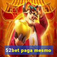 52bet paga mesmo