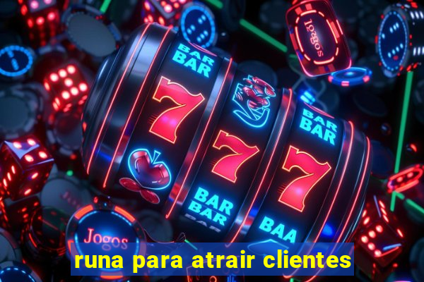 runa para atrair clientes