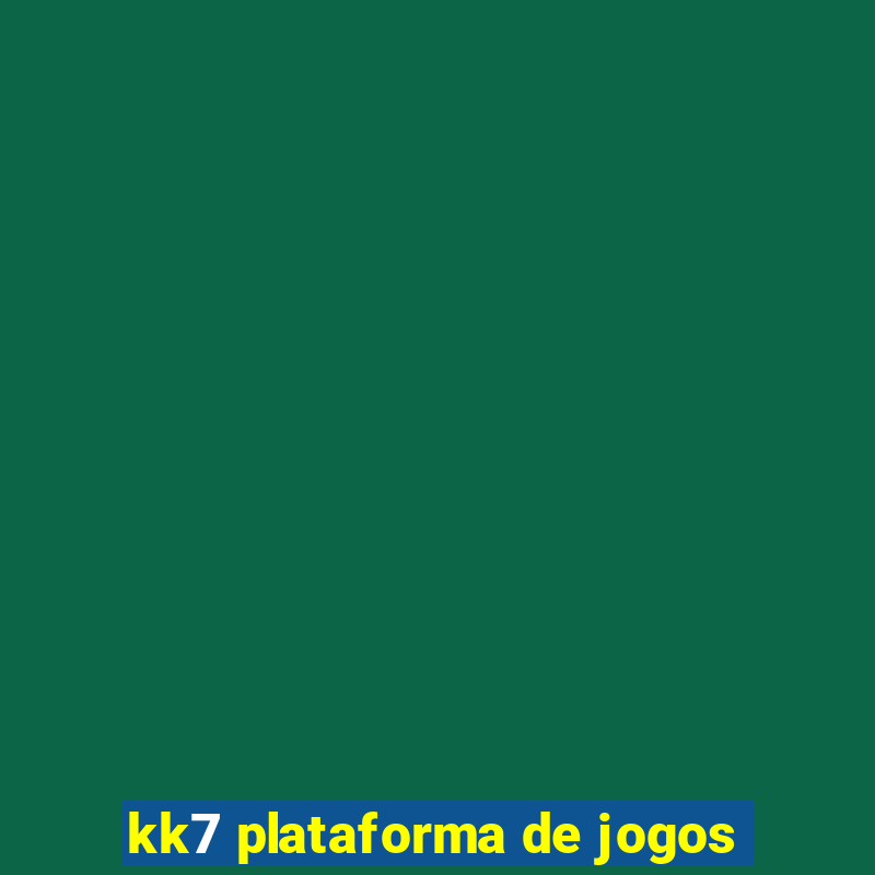 kk7 plataforma de jogos