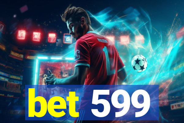 bet 599