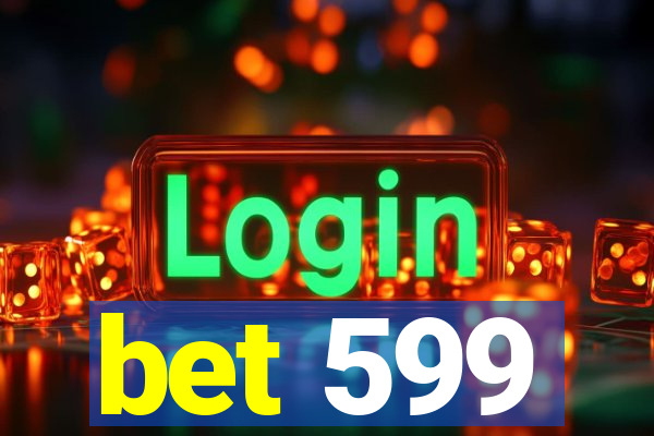 bet 599