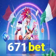 671 bet