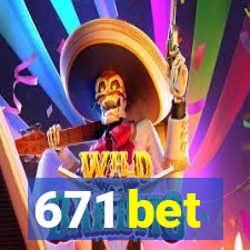 671 bet