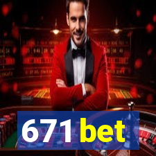 671 bet