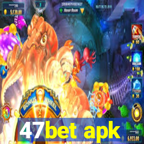 47bet apk