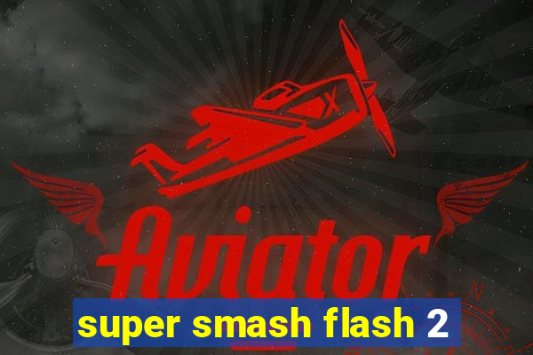 super smash flash 2