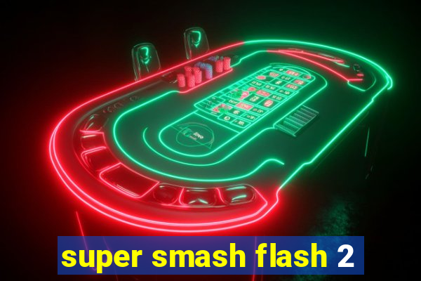 super smash flash 2