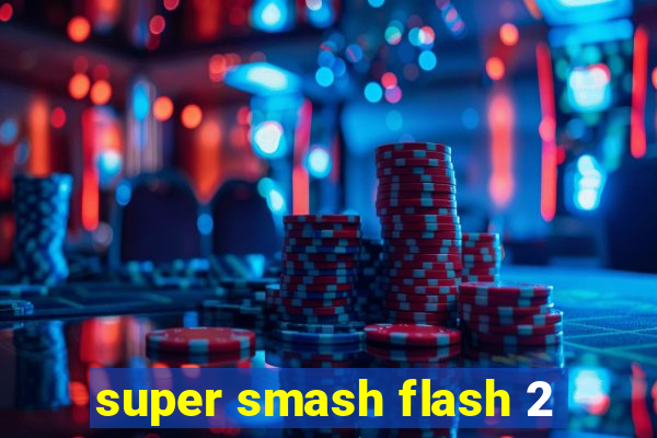 super smash flash 2