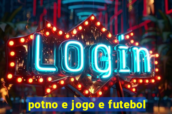 potno e jogo e futebol