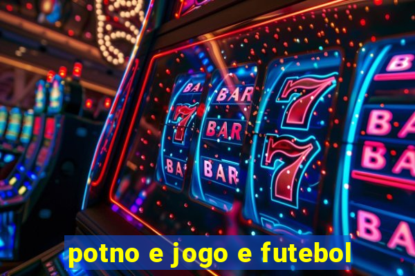 potno e jogo e futebol