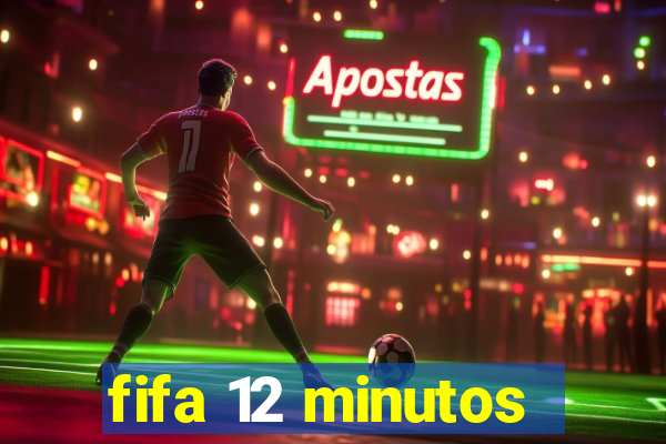 fifa 12 minutos