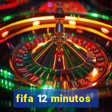 fifa 12 minutos