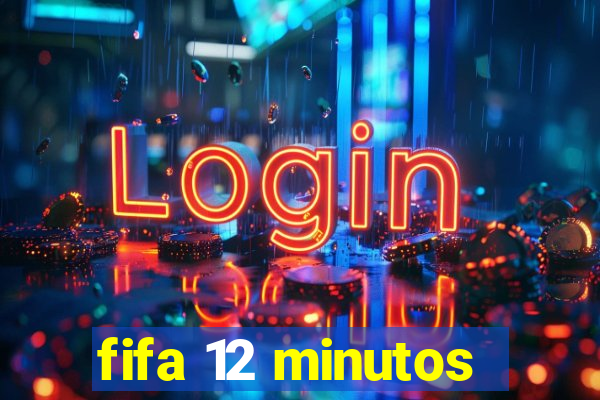 fifa 12 minutos