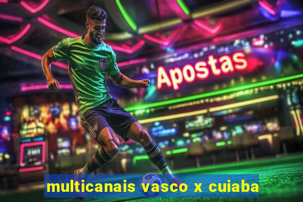 multicanais vasco x cuiaba