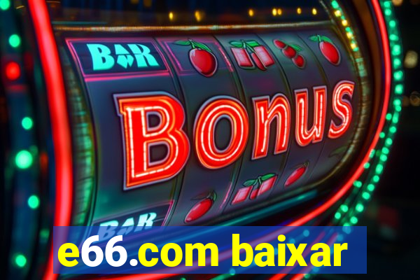 e66.com baixar