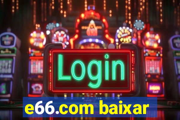 e66.com baixar