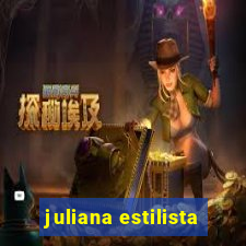 juliana estilista