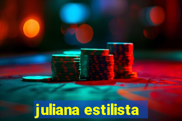 juliana estilista