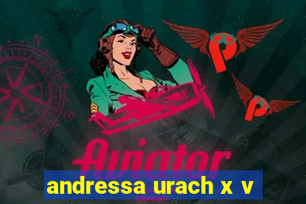 andressa urach x v