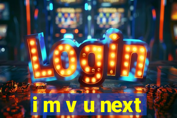 i m v u next