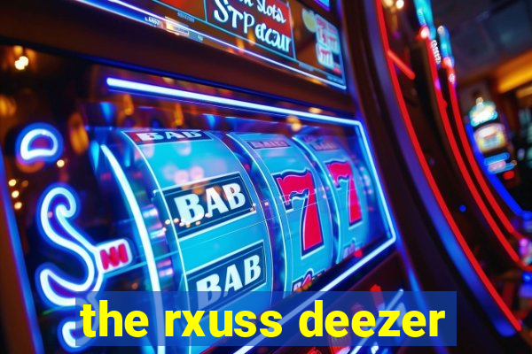 the rxuss deezer