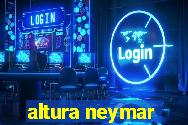 altura neymar