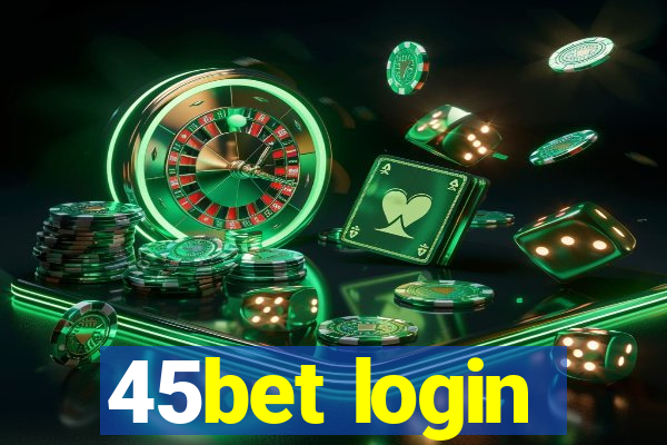 45bet login