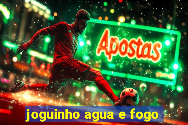 joguinho agua e fogo