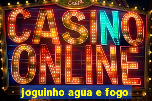 joguinho agua e fogo