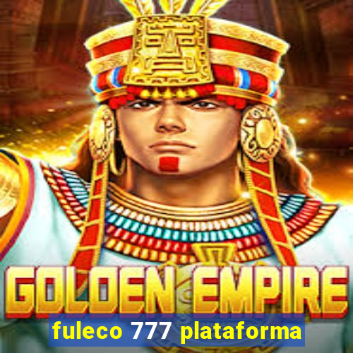 fuleco 777 plataforma