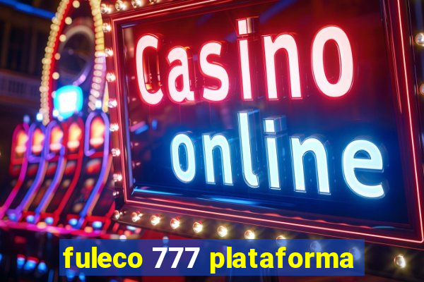 fuleco 777 plataforma