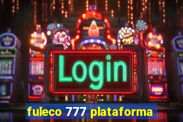 fuleco 777 plataforma