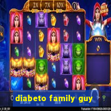 diabeto family guy